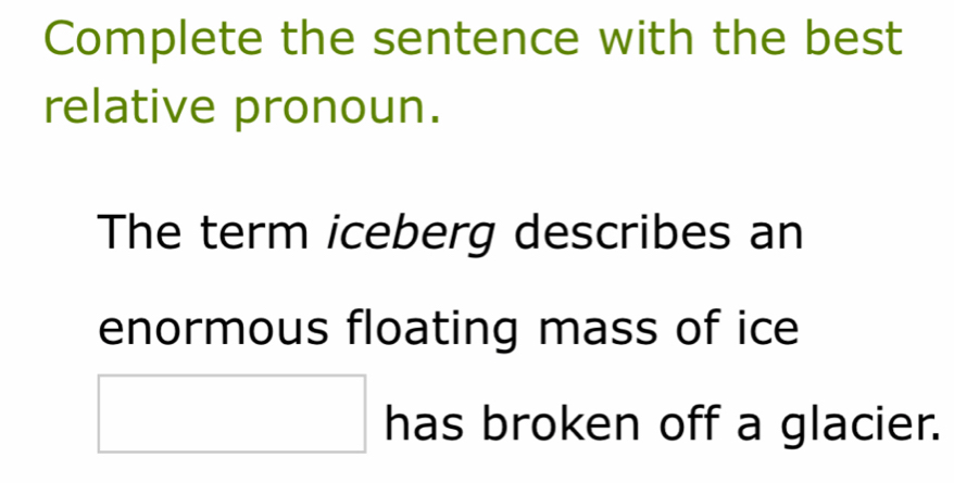Solved: Complete the sentence with the best relative pronoun. The term ...