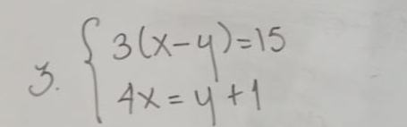 beginarrayl 3(x-y)=15 4x=y+1endarray.