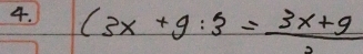 (3x+9:3= (3x+9)/2 