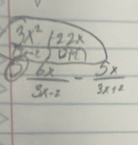 3x^2+22x
2x-1 (23)
 6x/3x-2 - 5x/3x+2 