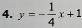 y=- 1/4 x+1