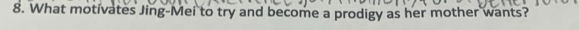 What motivates Jing-Mei to try and become a prodigy as her mother wants?
