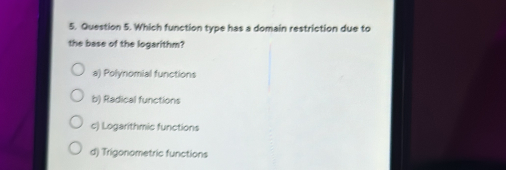 Solved: Which function type has a domain restriction due to the base of ...