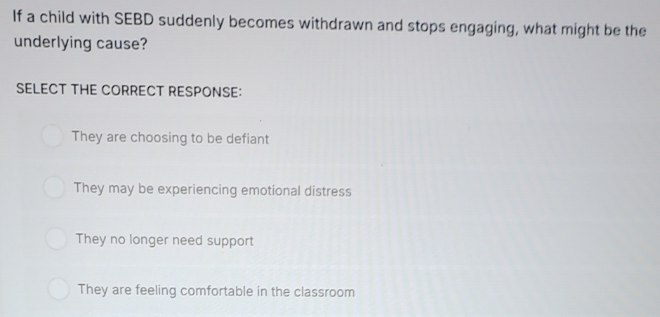 Solved: If a child with SEBD suddenly becomes withdrawn and stops ...