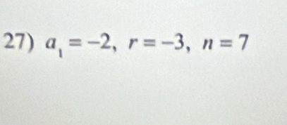 a_1=-2, r=-3, n=7