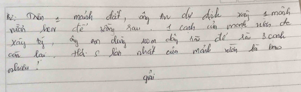 B2: Then I manh daf, any on dy chik xai a maih 
nich hew de gròng Rau. I cach can monk wicn do 
Xág b, áng an dug xom dag hā dé xāo scont 
can Rai +eà. s Ran what cun mánh ián lā bao 
ailvey! 
giāi