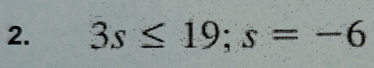 3s≤ 19; s=-6