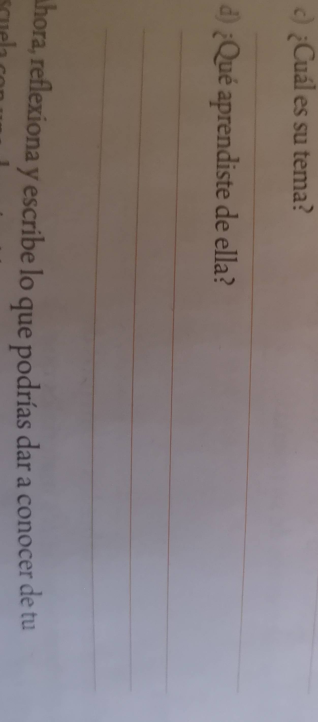 ¿Cuál es su tema? 
_ 
_ 
d) ¿Qué aprendiste de ella? 
_ 
_ 
_ 
Ahora, reflexiona y escribe lo que podrías dar a conocer de tu