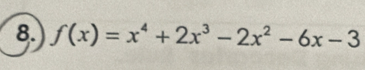 f(x)=x^4+2x^3-2x^2-6x-3