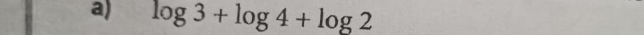 log 3+log 4+log 2