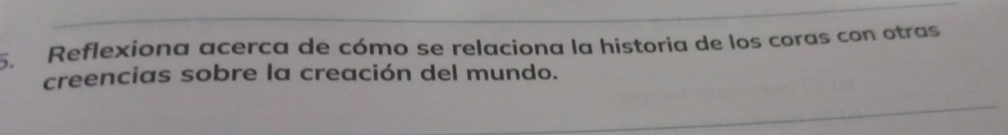 Reflexiona acerca de cómo se relaciona la historia de los coras con otras 
creencias sobre la creación del mundo.