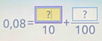 0,08= ?□ /10 +frac 