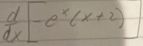  d/dx [-e^x(x+2)]