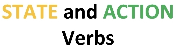 STATE and ACTION 
Verbs