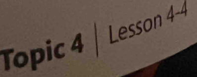 Topic 4| Lesson 4-4