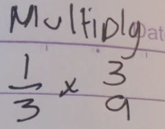 Multiply
 1/3 * beginarrayr 3 9endarray