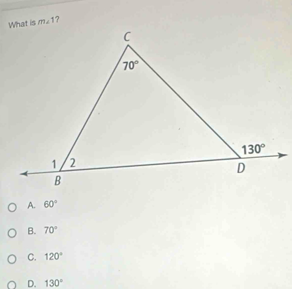 m∠ 1 ?
A. 60°
B. 70°
C. 120°
D. 130°