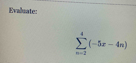 Evaluate:
sumlimits _(n=2)^4(-5x-4n)