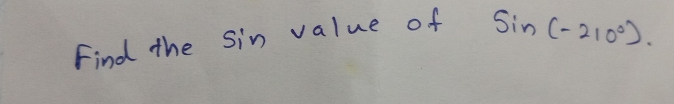 Find the sin value of
sin (-210°)