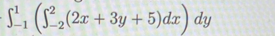 ∈t _(-1)^1(∈t _(-2)^2(2x+3y+5)dx)dy