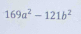 169a^2-121b^2