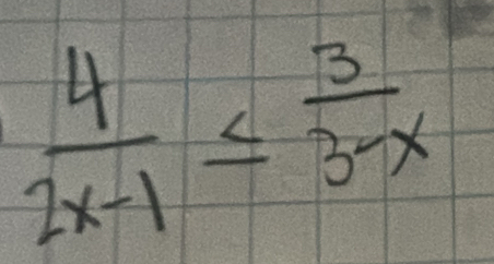  4/2x-1 ≤  3/3-x 