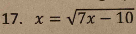 x=sqrt(7x-10)