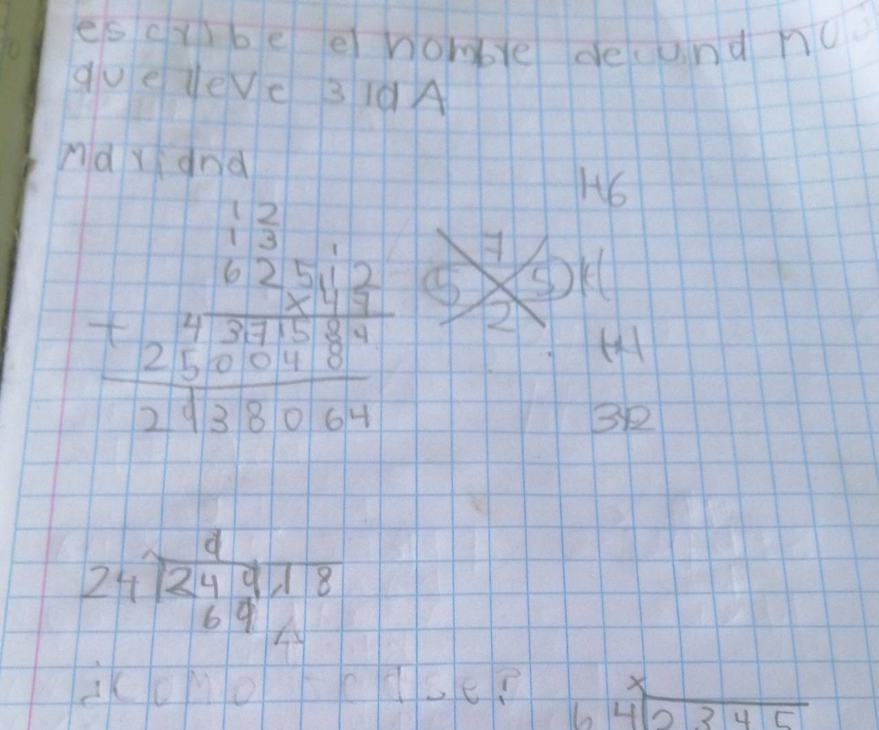 es cybe e nomble decund noo 
gue leve 3 10A 
ndyand 
16 
H (
beginarrayr 13 13 625104 hline 02501 hline 2138064endarray ④ 
2 
tH 
3
beginarrayr d 24encloselongdiv 24918endarray
er
frac - beginarrayr x 4encloselongdiv 2345endarray