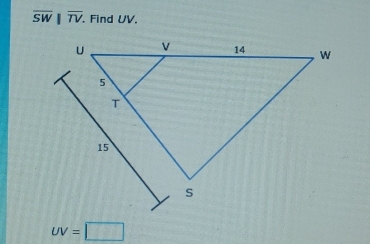 overline SW||overline TV. . Find UV.
UV=□