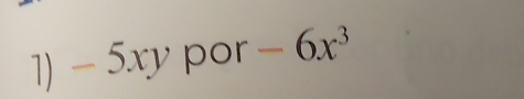 - 5xy por -6x^3