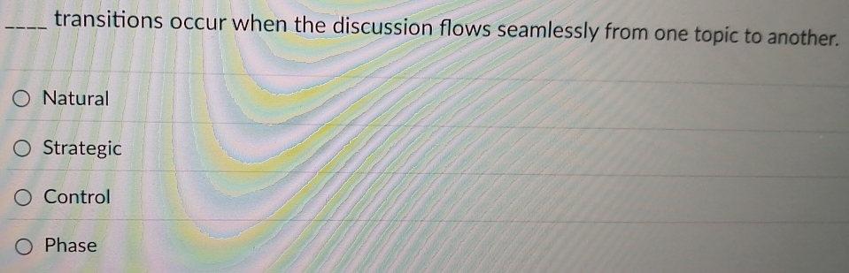 Solved: transitions occur when the discussion flows seamlessly from one ...