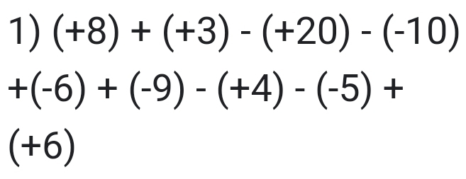 (+8)+(+3)-(+20)-(-10)
+(-6)+(-9)-(+4)-(-5)+
(+6)