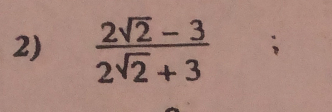  (2sqrt(2)-3)/2sqrt(2)+3 