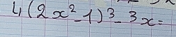 4(2x^2-1)^3-3x=