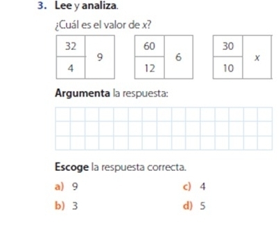 Lee y analiza.
¿Cuál es el valor de x?
Argumenta la respuesta:
Escoge la respuesta correcta.
a 9 c 4
b) 3 d 5