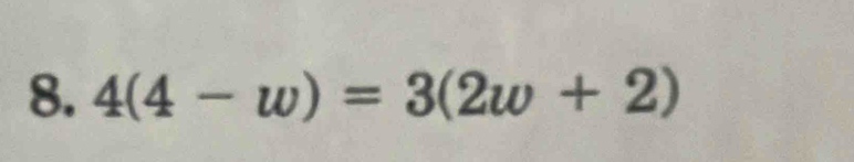 4(4-w)=3(2w+2)