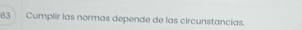 Cumplir las normas depende de las circunstancias.