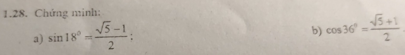 Chứng minh: 
a) sin 18°= (sqrt(5)-1)/2  : 
b) cos 36°= (sqrt(5)+1)/2 