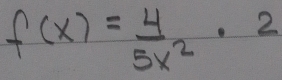 f(x)= 4/5x^2 · 2