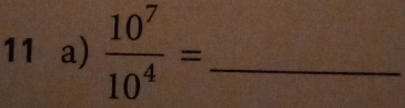  10^7/10^4 = _