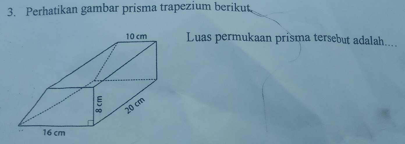 Perhatikan gambar prisma trapezium berikut. 
Luas permukaan prisma tersebut adalah....