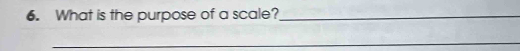 What is the purpose of a scale?_ 
_