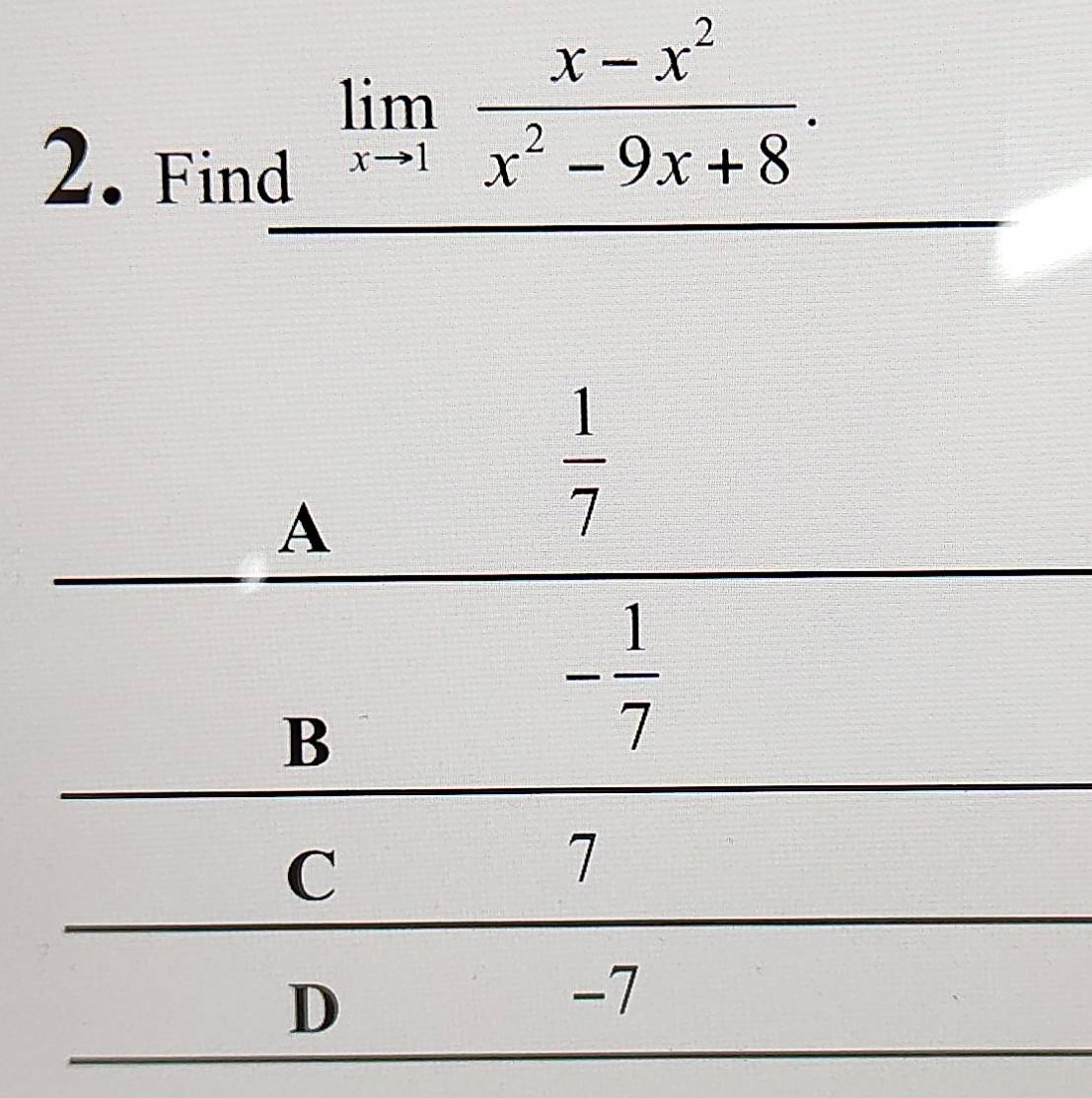 Find
limlimits _xto 1 (x-x^2)/x^2-9x+8 . □
=□°