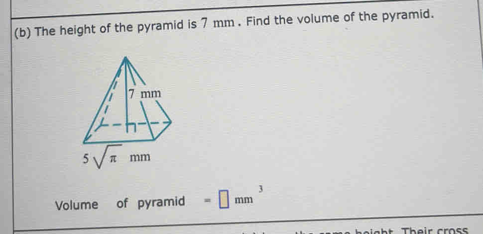 The height of the pyramid is 7 mm . Find the volume of the pyramid.
Volume of pyramid =□ mm^3