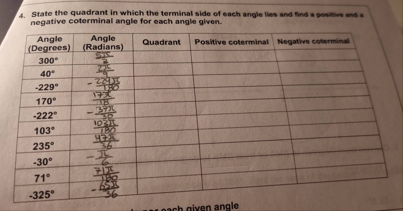 State the quadrant in which the terminal side of each angle lies and find a positive and a
negative coterminal angle for each angle given.
c