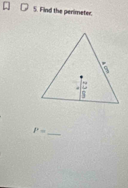 Find the perimeter. 
_ P=