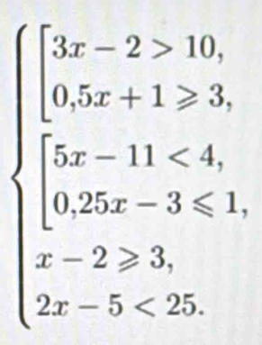 beginarrayl 5x-2>10, 5x+1>2, 5x-1 <2, x-3<2, y-5<25,endarray.
°°