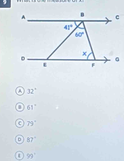 9

a 32°
B 61°
C 79°
D 87°
E 99°