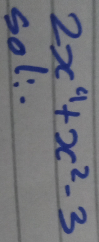 2x^4+x^2-3
so1: