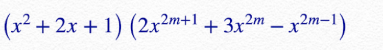 (x^2+2x+1)(2x^(2m+1)+3x^(2m)-x^(2m-1))